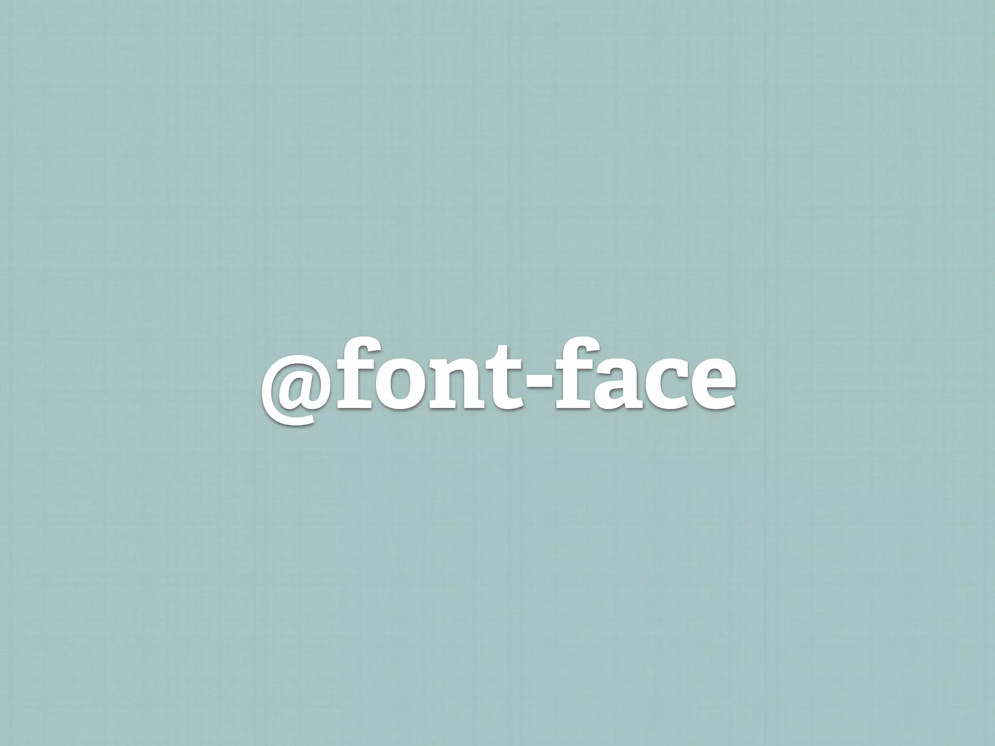 @font-face
 