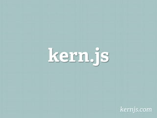 kern.js

          kernjs.com
 