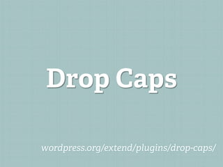 Drop Caps

wordpress.org/extend/plugins/drop-caps/
 