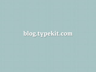 blog.typekit.com
 