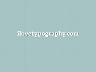 ilovetypography.com
 