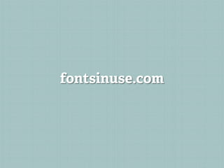fontsinuse.com
 