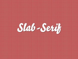 Slab-Serif
 