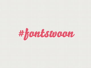#fontswoon
 