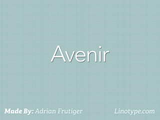 Avenir

Made By: Adrian Frutiger   Linotype.com
 