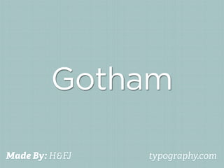 Gotham

Made By: H&FJ   typography.com
 