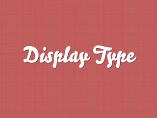 Display Type
 