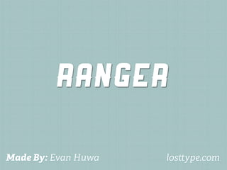 Ranger

Made By: Evan Huwa   los ype.com
 
