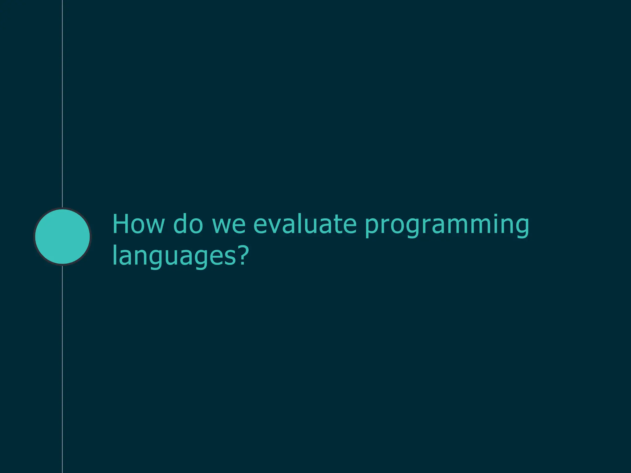 How do we evaluate programming
languages?
 