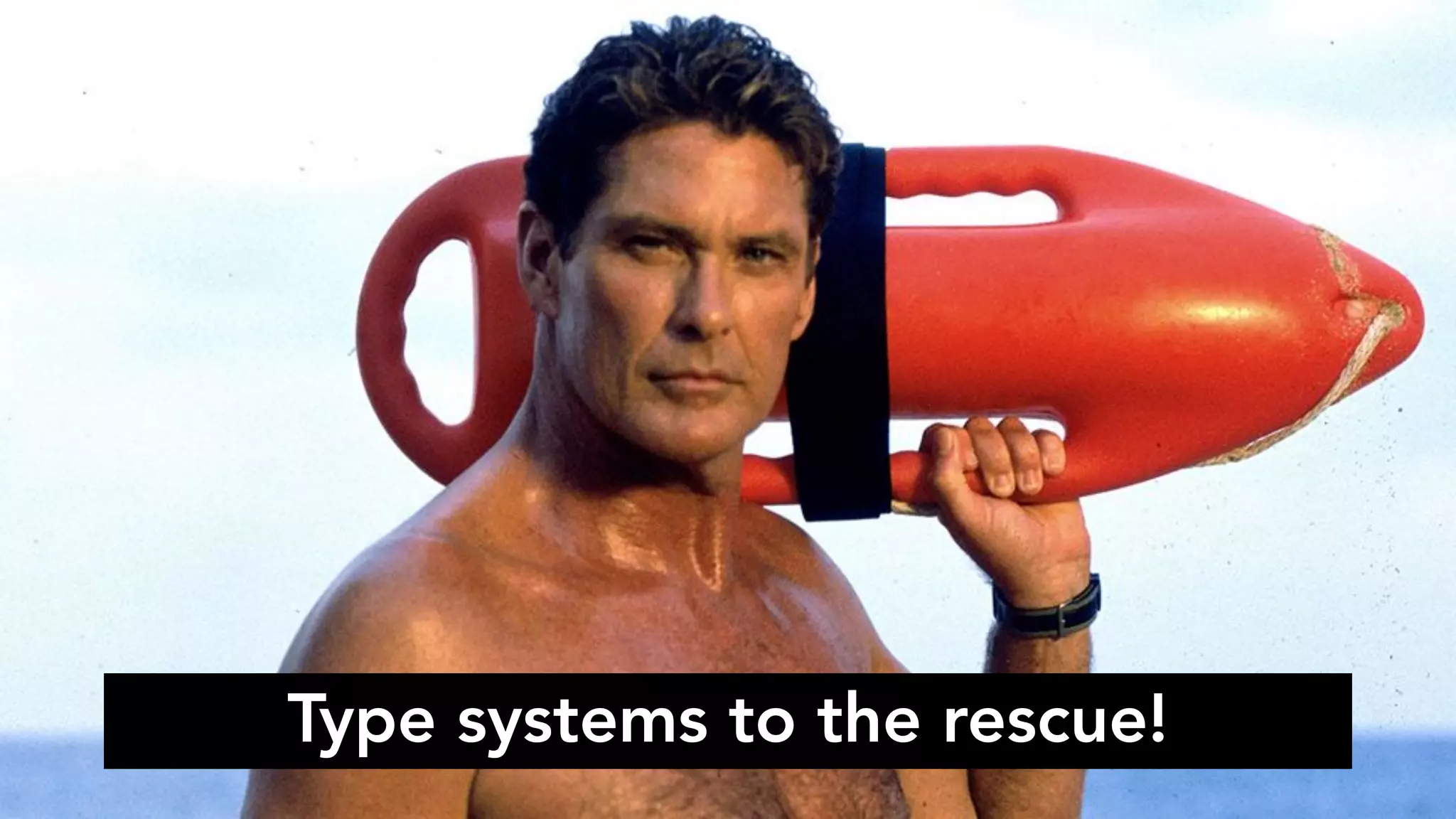 Type systems to the rescue! 