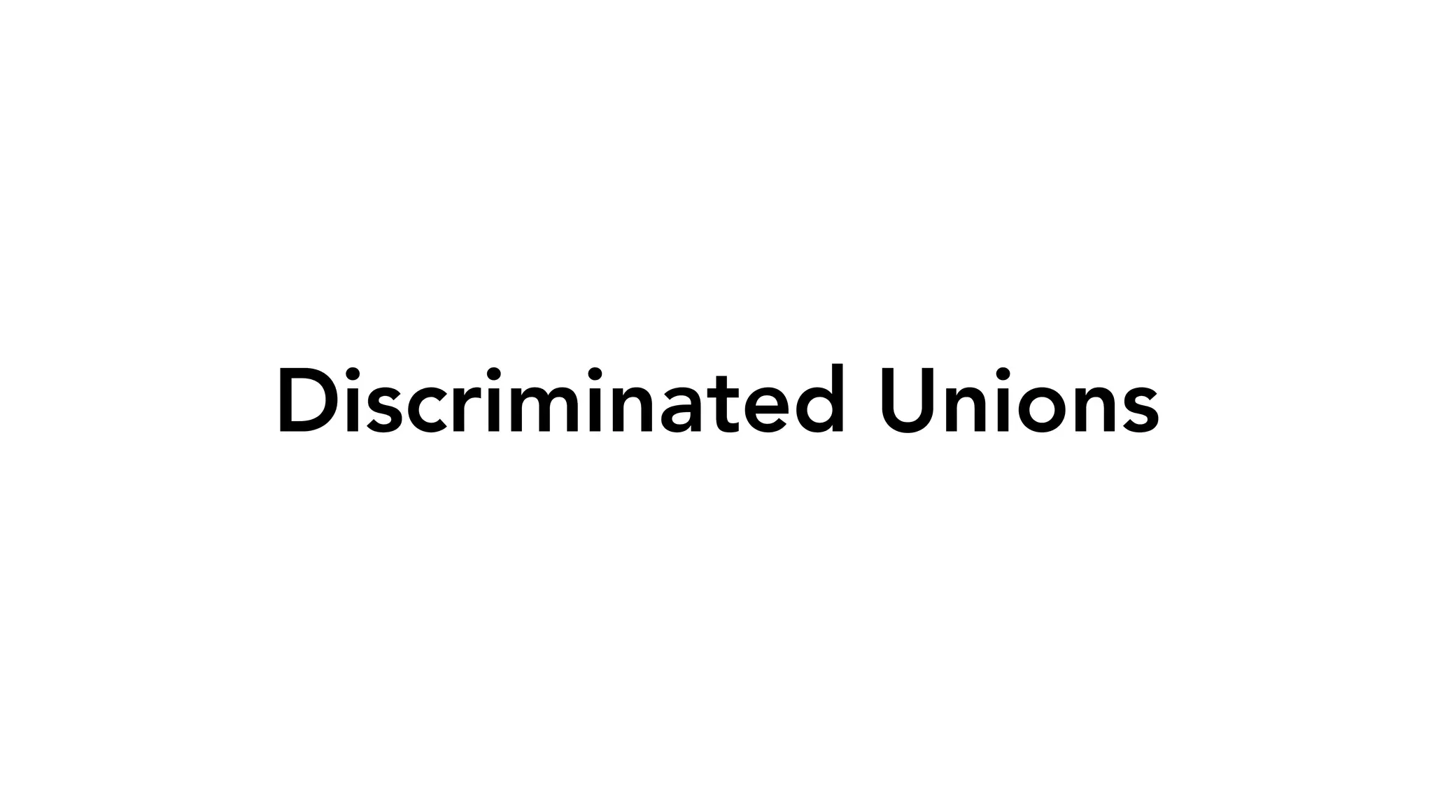 Discriminated Unions 