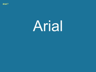 Arial？




         Arial
 