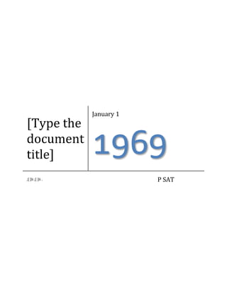 [Type the
document
title]
January 1
1969
;[ ]Ii ;[ ]Ii . P SAT
 