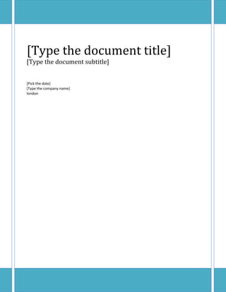 [Type the document title]
[Type the document subtitle]
[Pick the date]
[Type the company name]
london
 