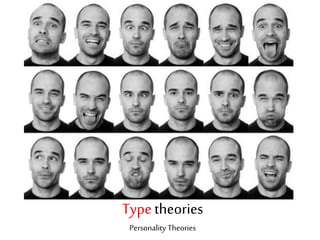 Typetheories
Personality Theories
 