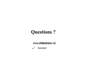 Questions ?
www.slideshare.net
Appajigol
 