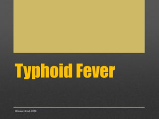 Typhoid Fever
WinnerzKlub 2020
 