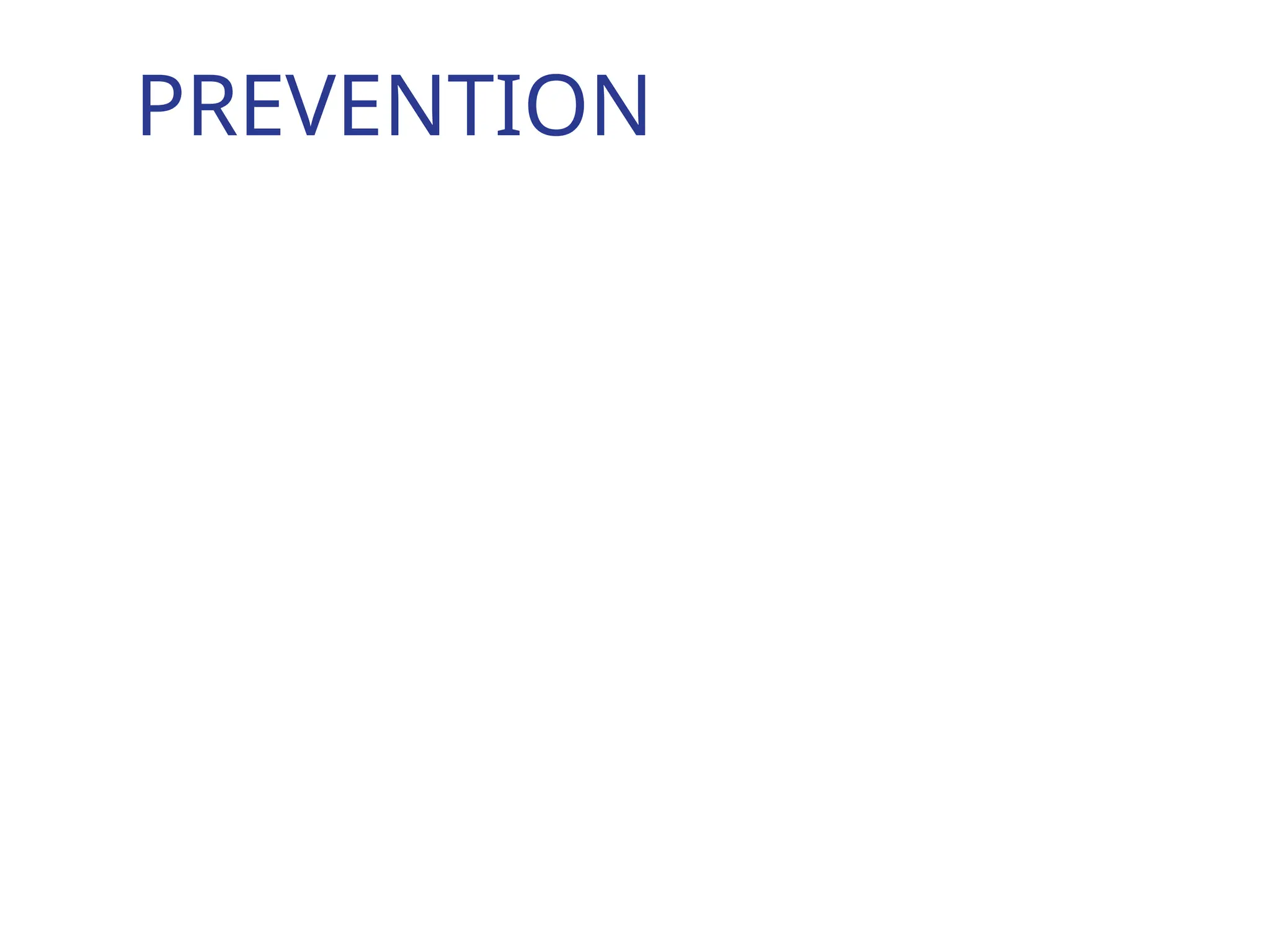 PREVENTION
 