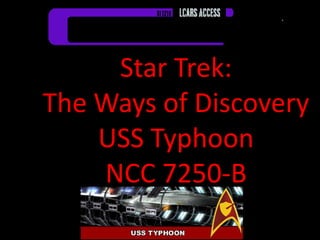 Star Trek:The Ways of DiscoveryUSS TyphoonNCC 7250-B 