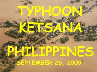 TYPHOON KETSANA PHILIPPINES SEPTEMBER 26, 2009 