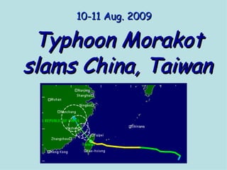Typhoon Morakot slams China, Taiwan   10-11 Aug. 2009 