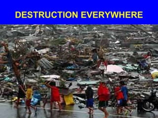 DESTRUCTION EVERYWHERE
 