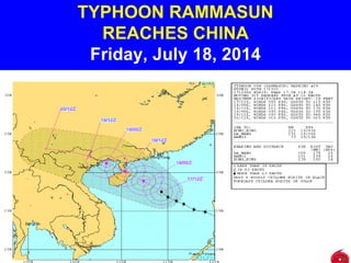 TYPHOON RAMMASUN
REACHES CHINA
Friday, July 18, 2014
 