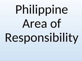 Philippine
Area of
Responsibility
 