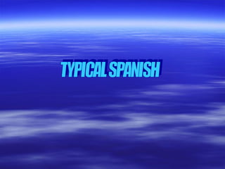 TYPICAL SPANISH 