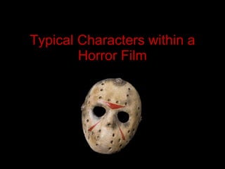 Typical Characters within a Horror Film 