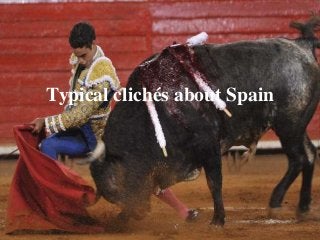 Typical clichés about Spain
 