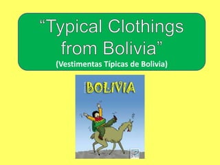 (Vestimentas Típicas de Bolivia)
 