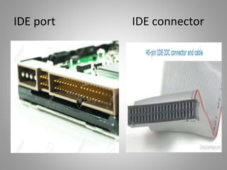 IDE port IDE connector
 