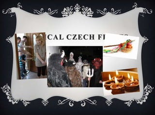 TYPICAL CZECH FEASTS
 