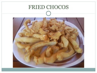 FRIED CHOCOS
