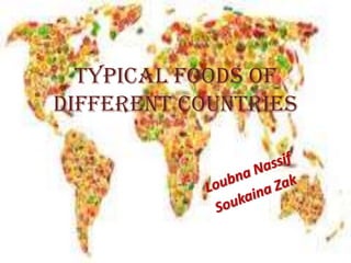 Typical foods of
different countries

 