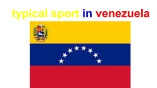 typical sport in venezuela
 