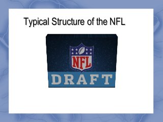 Typical Structure of the NFLTypical Structure of the NFL
 