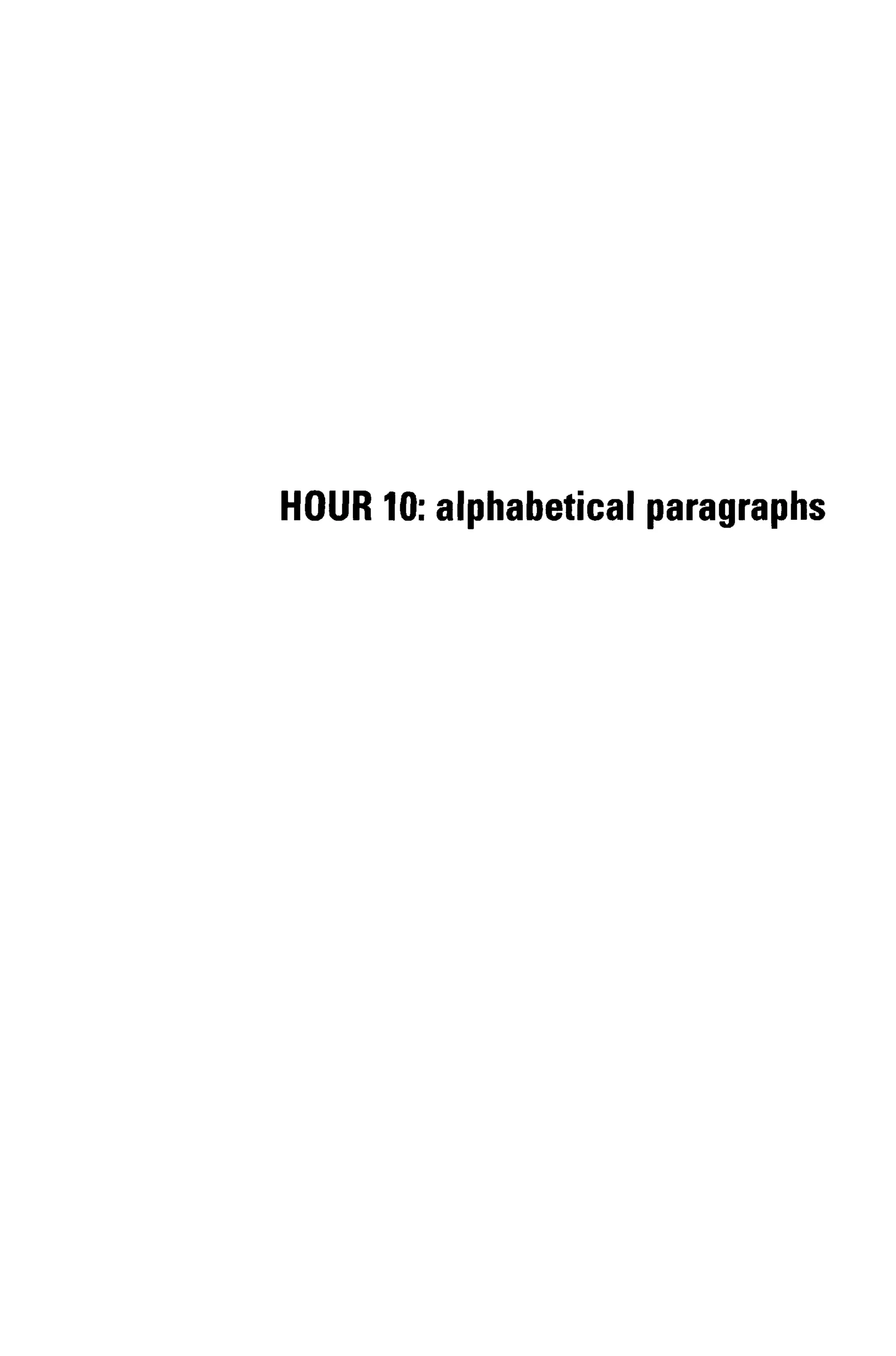 HOUR 10: alphabetical paragraphs
 