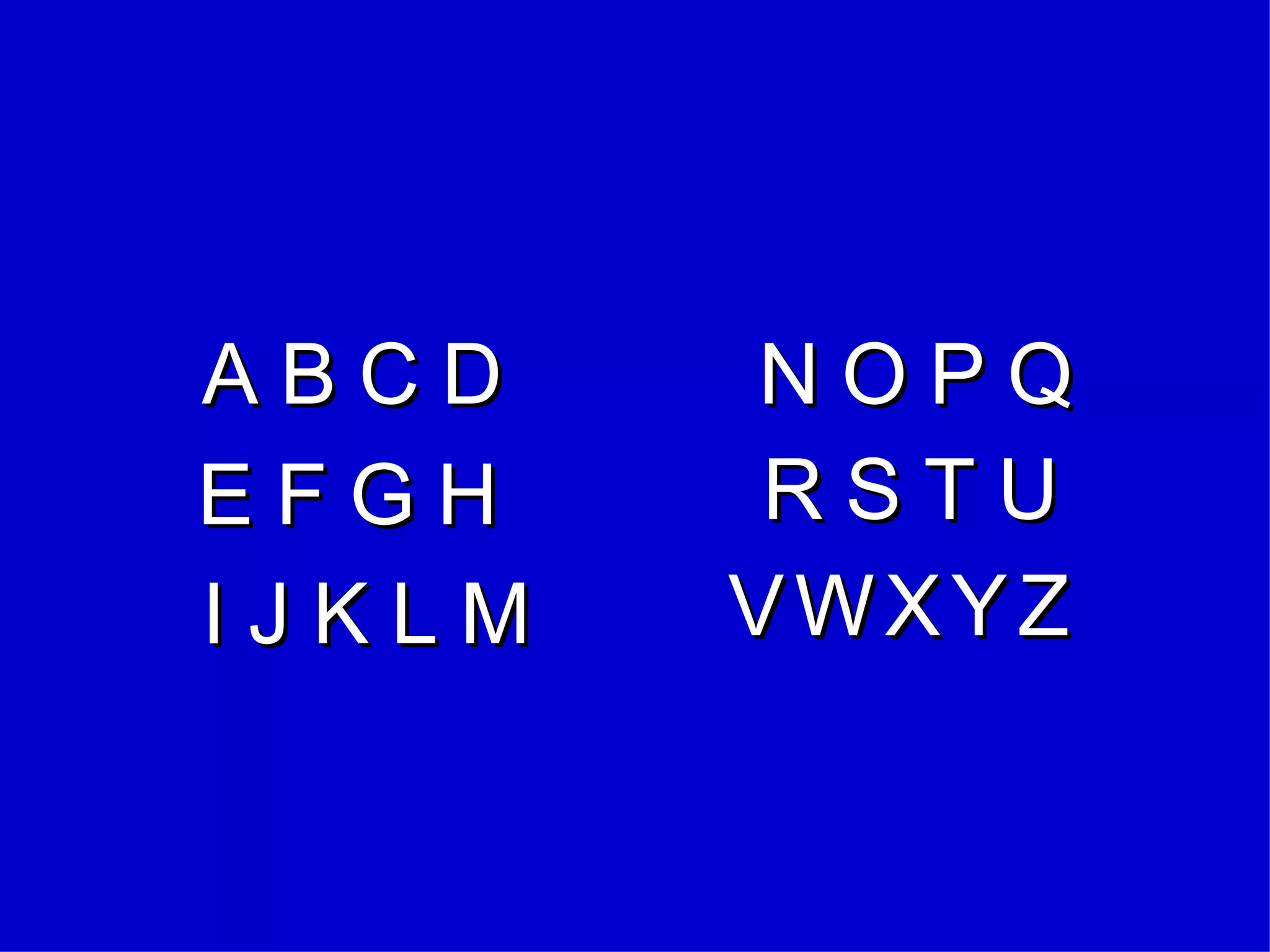 A B C D E F G H I J K L M N O P Q R S T U V   W   X   Y   Z 