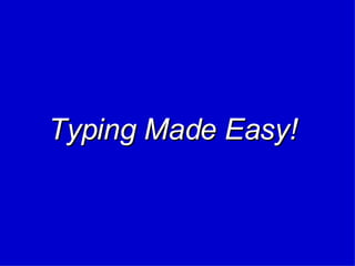 Typing Made Easy! 