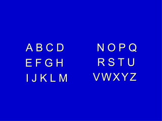 A B C D E F G H I J K L M N O P Q R S T U V   W   X   Y   Z 