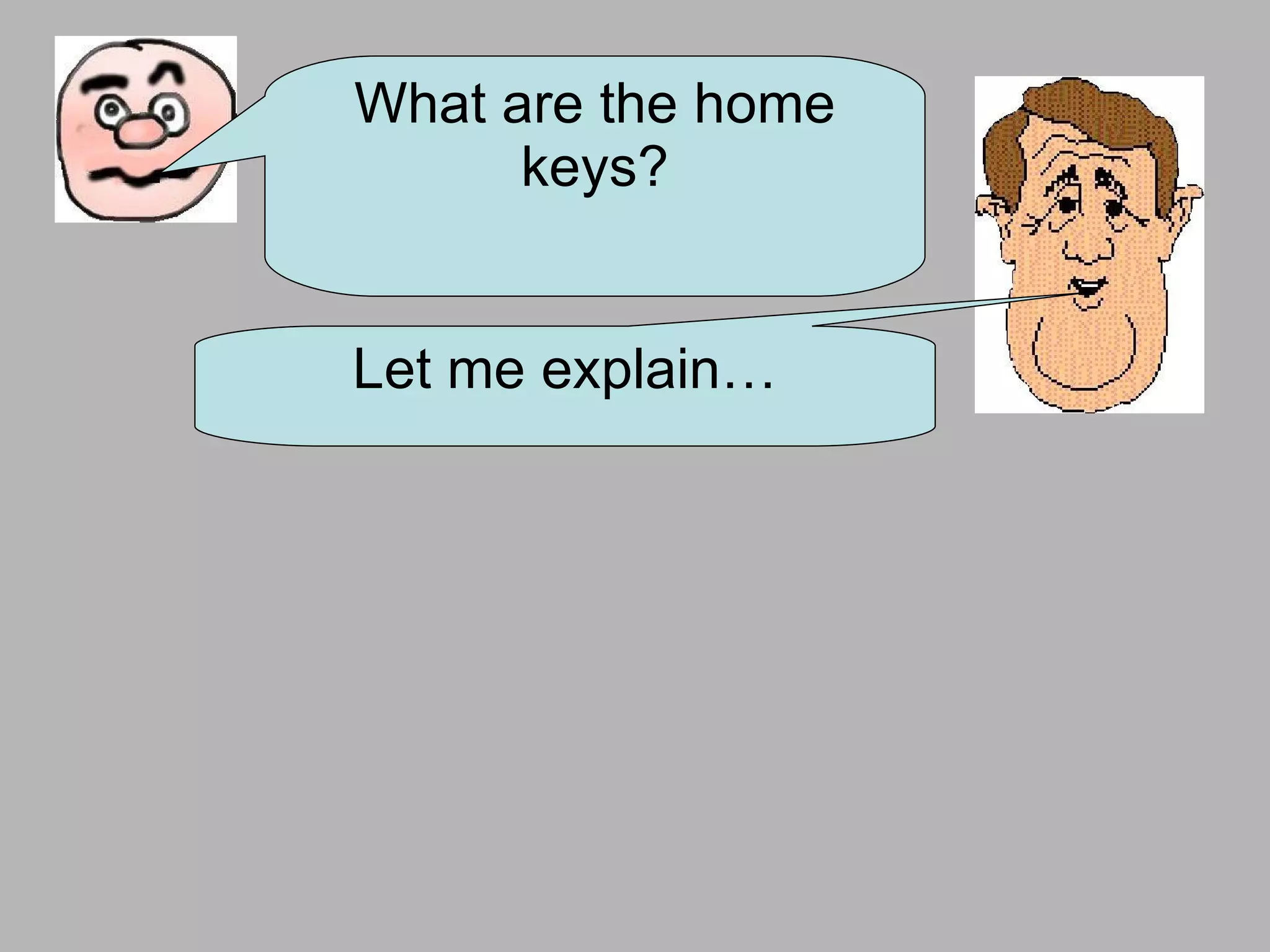 What are the home keys? Let me explain…