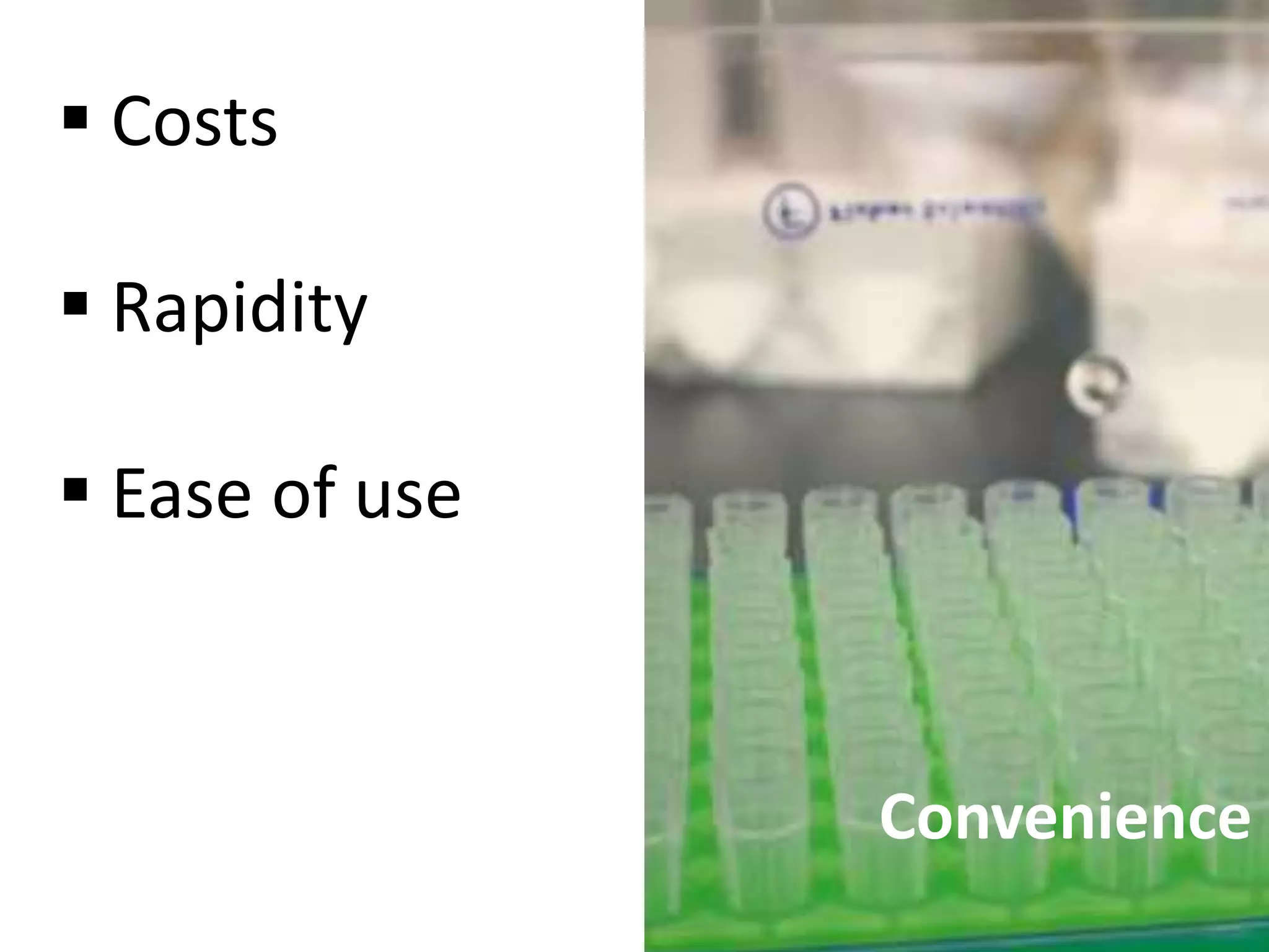 Costs
 Rapidity
 Ease of use
Convenience
 