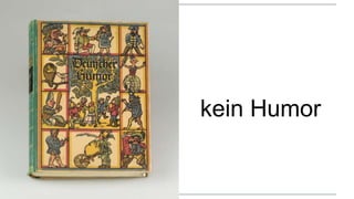 kein Humor
 
