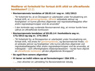 22 | November 2012 | Mastersæt. Power Point22 | Typiske faldgruber i revisors erklæringer | Jesper Seehausen
Medfører et f...