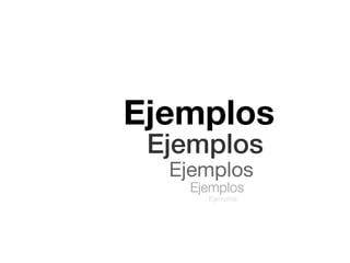 Ejemplos
Ejemplos
Ejemplos
Ejemplos
Ejemplos
 