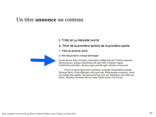 Un titre annonce un contenu 
Bien composer le texte web, par Romy Duhem-Verdière, pour Codeurs en Seine 2014 17 
 