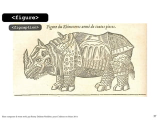 <figure> 
<figcaption> 
Bien composer le texte web, par Romy Duhem-Verdière, pour Codeurs en Seine 2014 37 
 