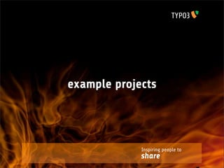 example projects




             Inspiring people to
             share
 